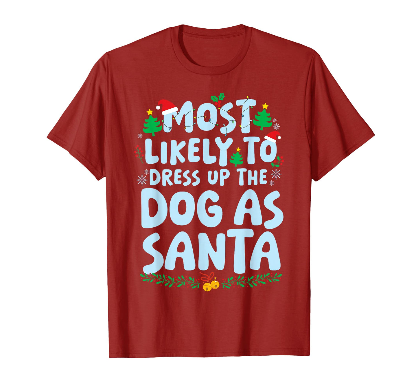 Most Likely to Dress Up The Dog As Santa Family Matching T-Shirt