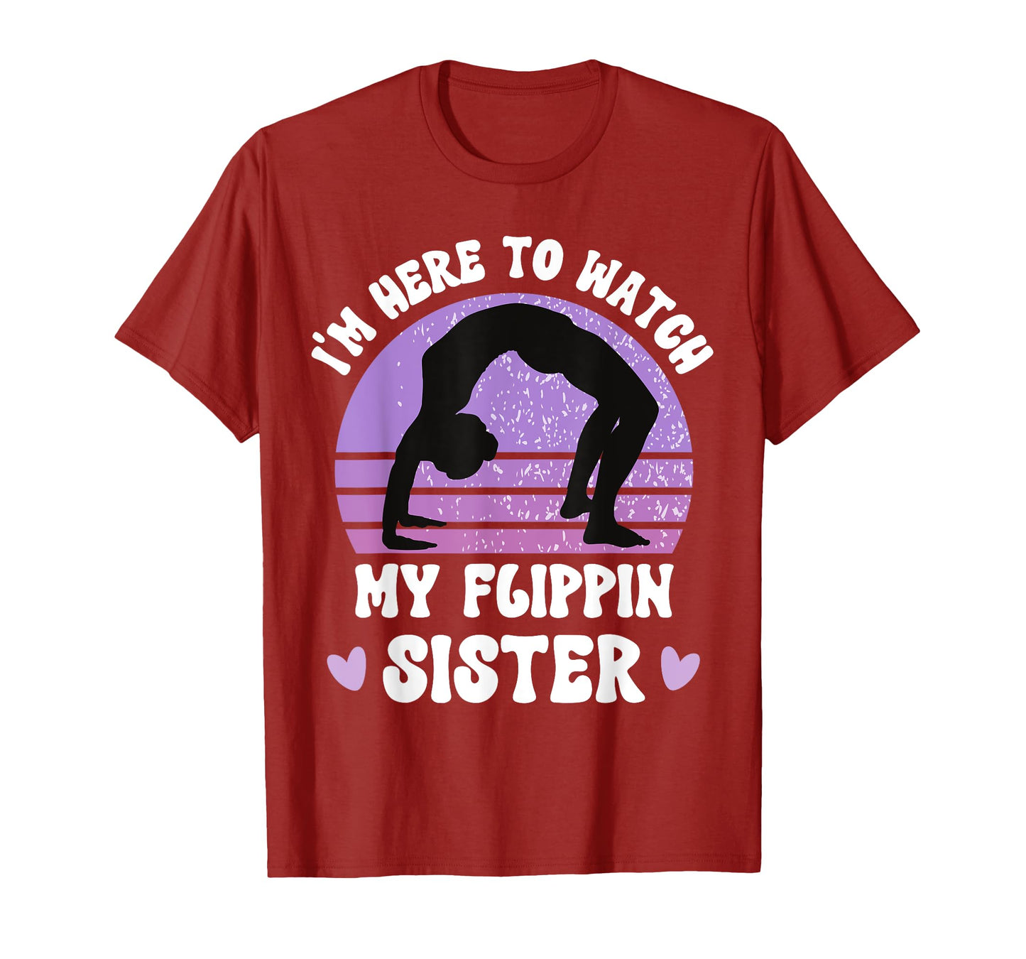 I'm Here To Watch My Flippin Sister Gymnast Cheer Sister T-Shirt