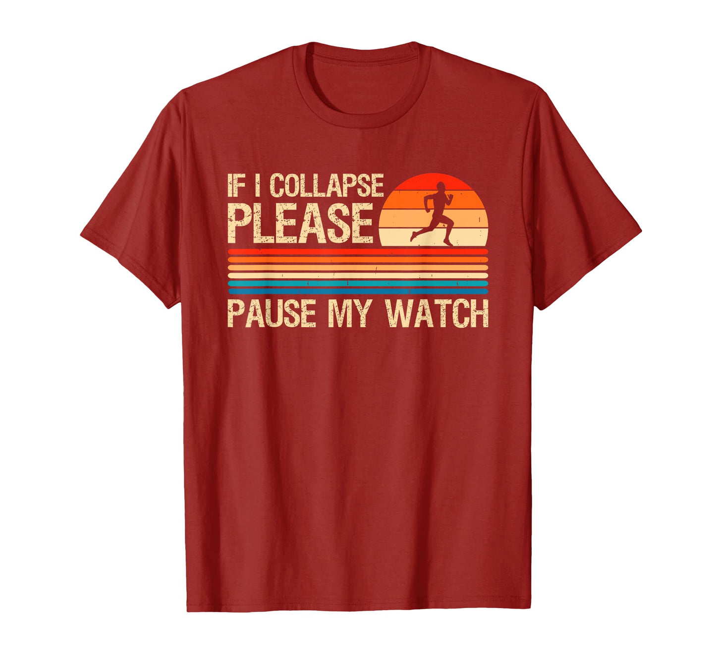 If I Collapse Please Pause My Watch Funny Running Runner T-Shirt