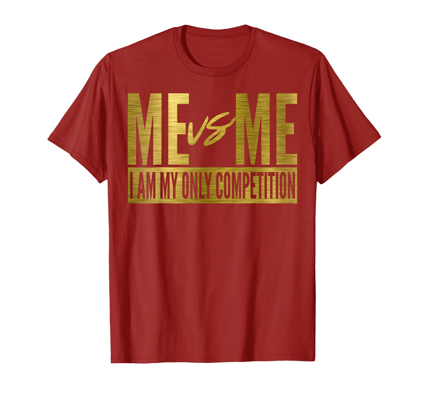 Me Vs Me I Am My Own Competition Motivational T-Shirt