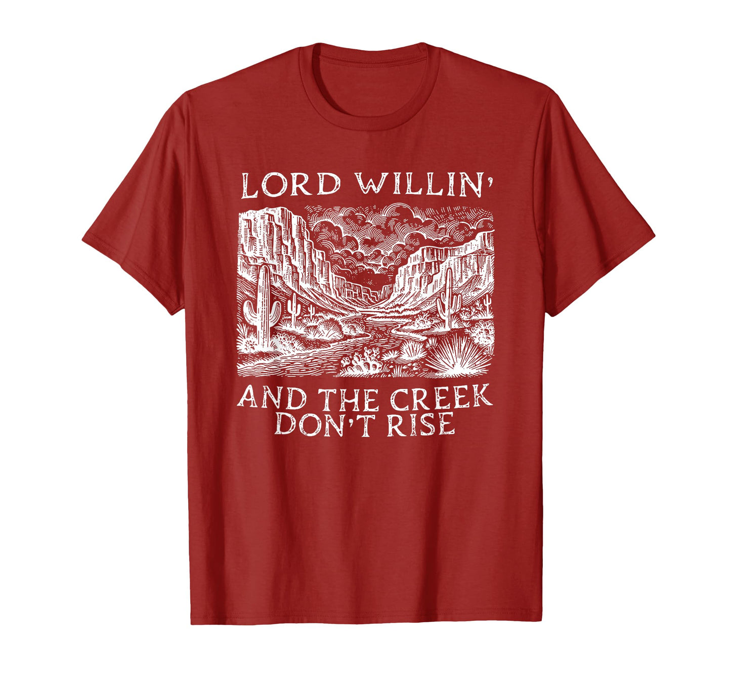 lord willing and the creek don't rise T-Shirt