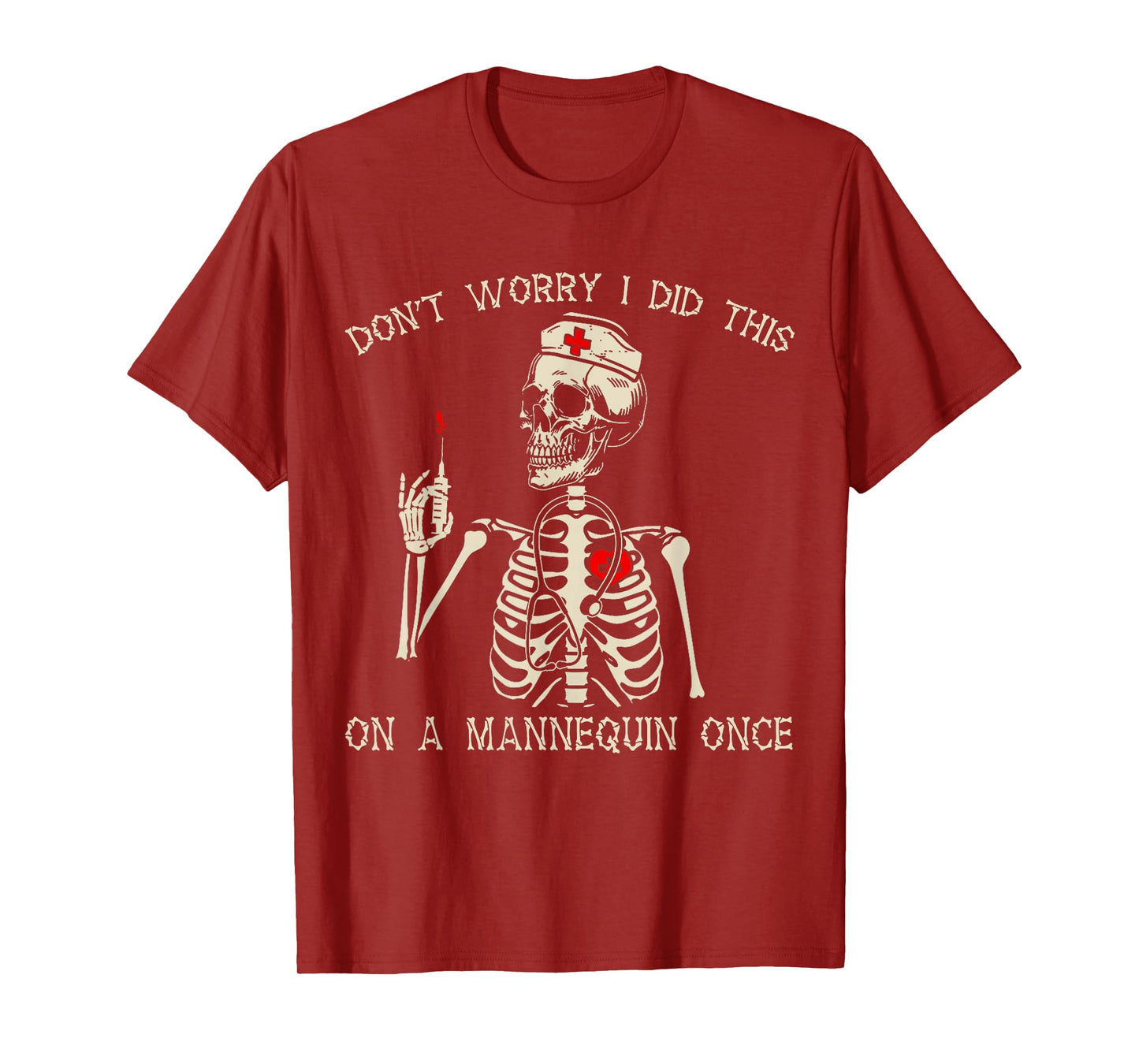 Don't Worry I Did This On A Mannequin Once Nurse Skeleton T-Shirt