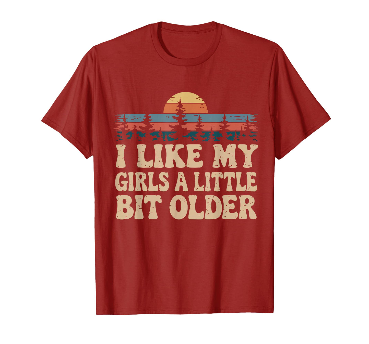 You know I Like My Girls A Little Bit Older funny T-Shirt