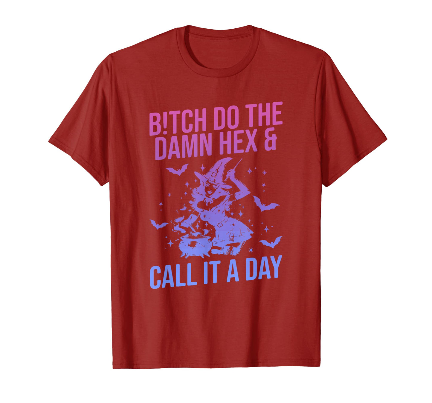Btch Do The Damn Hex & Call It A Day Witch Halloween T-Shirt