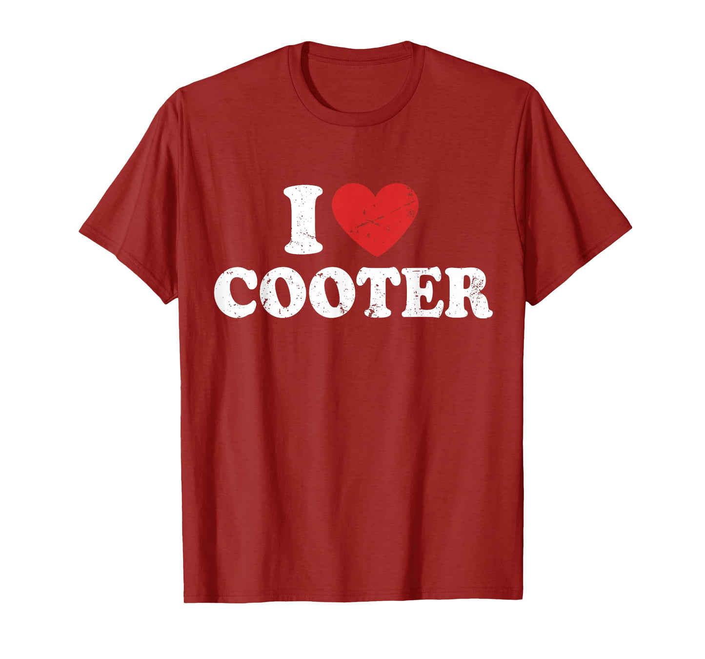 I Love Cooter I Heart Cooter T-Shirt