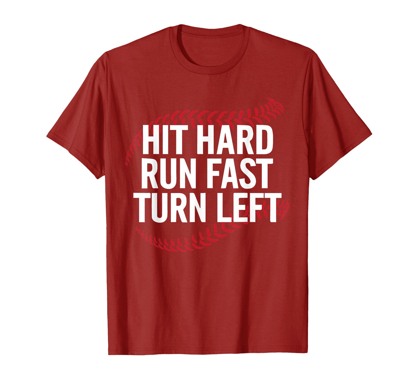 Hit Hard Run Fast Turn Left Funny Baseball Player T-Shirt