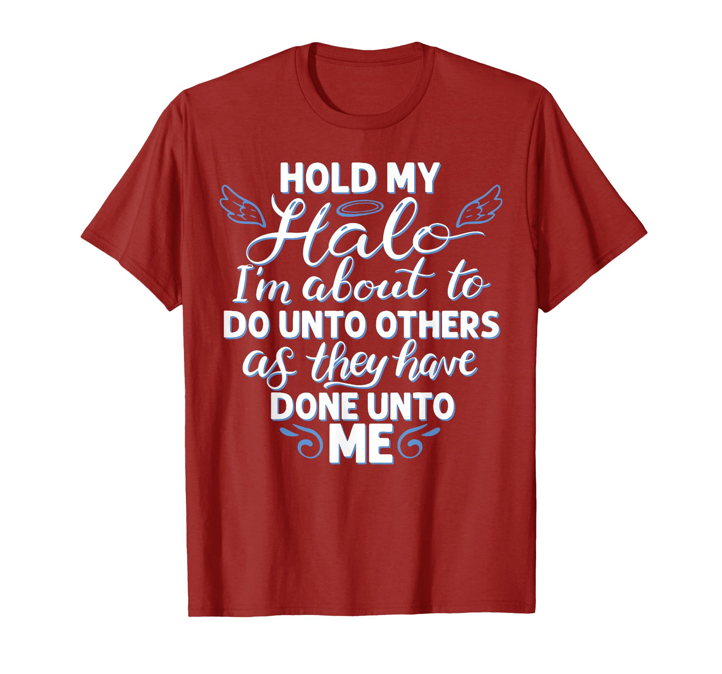 Hold My Halo I'm About To Do Unto Others As They have Done T-Shirt