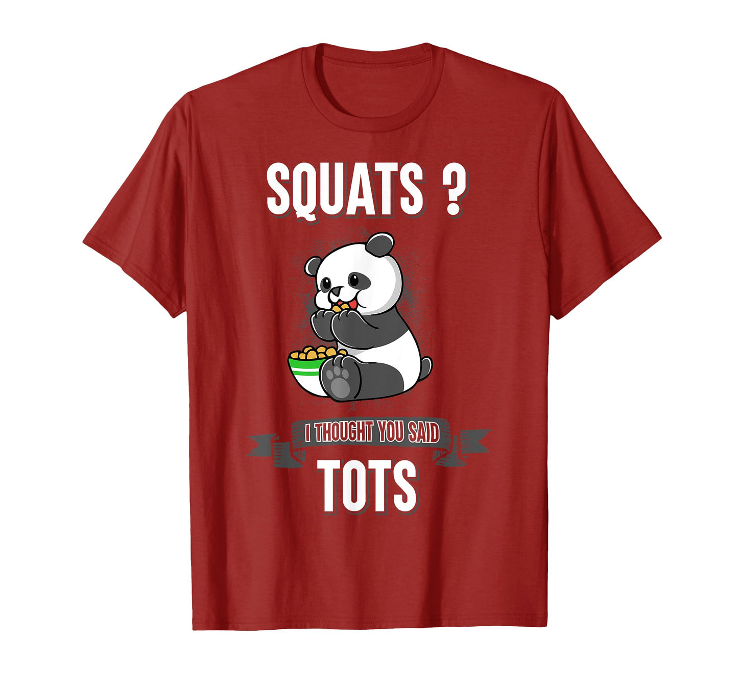Squats I Thought You Said Tots Panda Bear Animal Workout T-Shirt