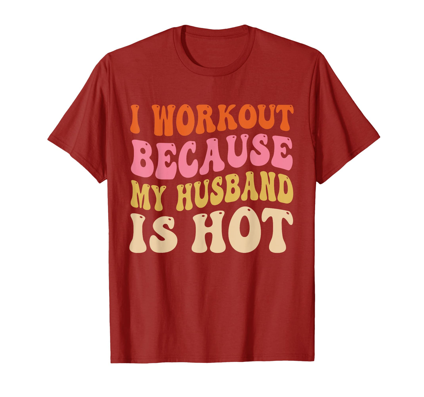 I Workout Because My Husband is Hot Vintage Groovy Womens T-Shirt