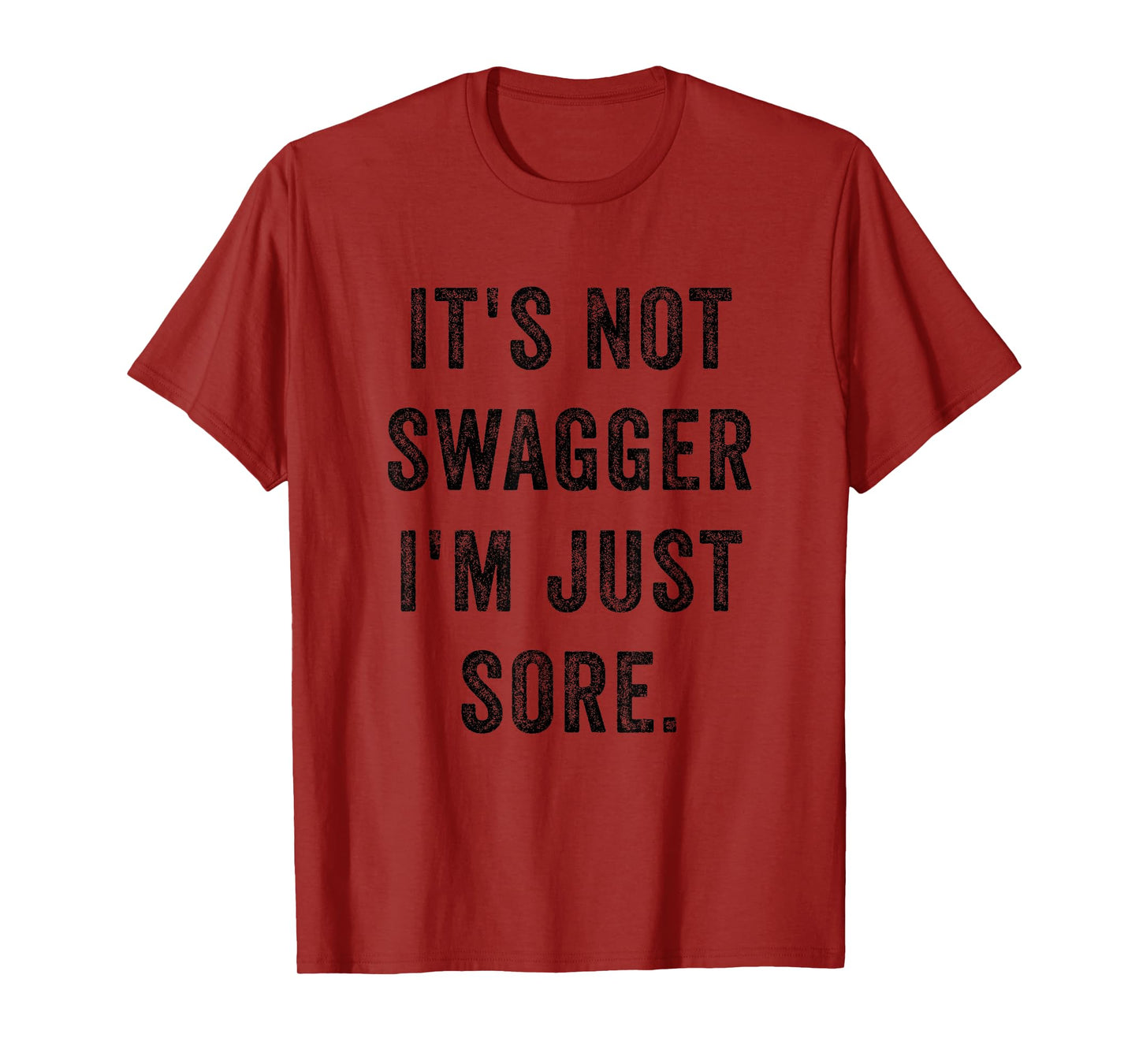 It's Not Swagger I'm Just Sore Funny Gym Training Exercise T-Shirt