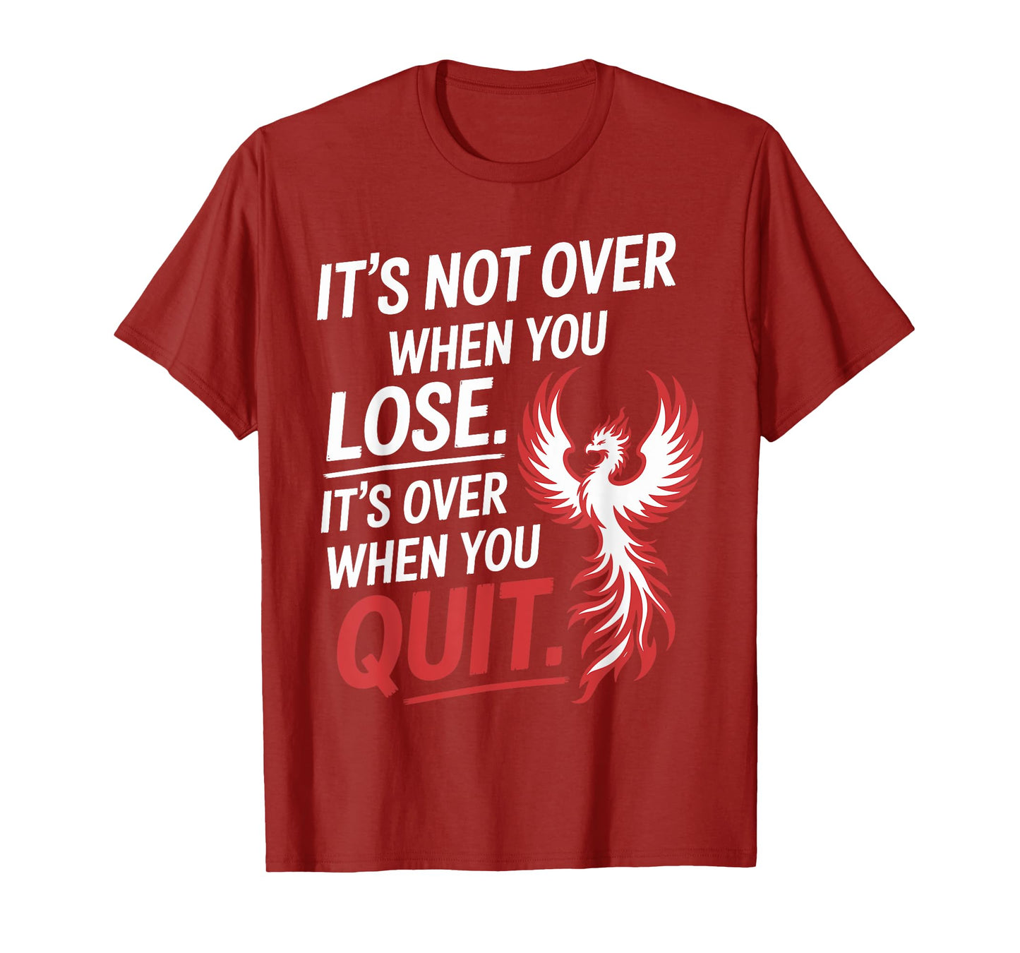It's Not Over When You Lose Never Give Fitness Up Motivation T-Shirt