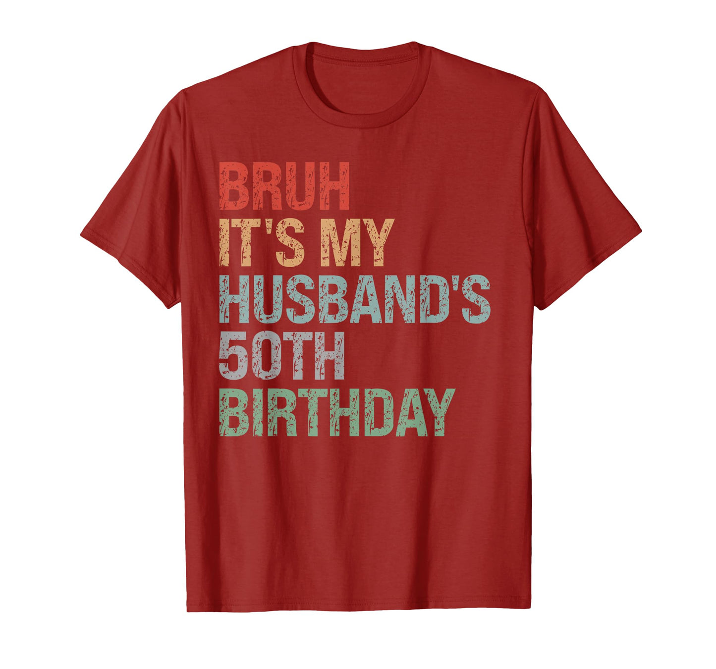 Bruh It's My Husband's 50th Birthday King 50 Year Old Funny T-Shirt