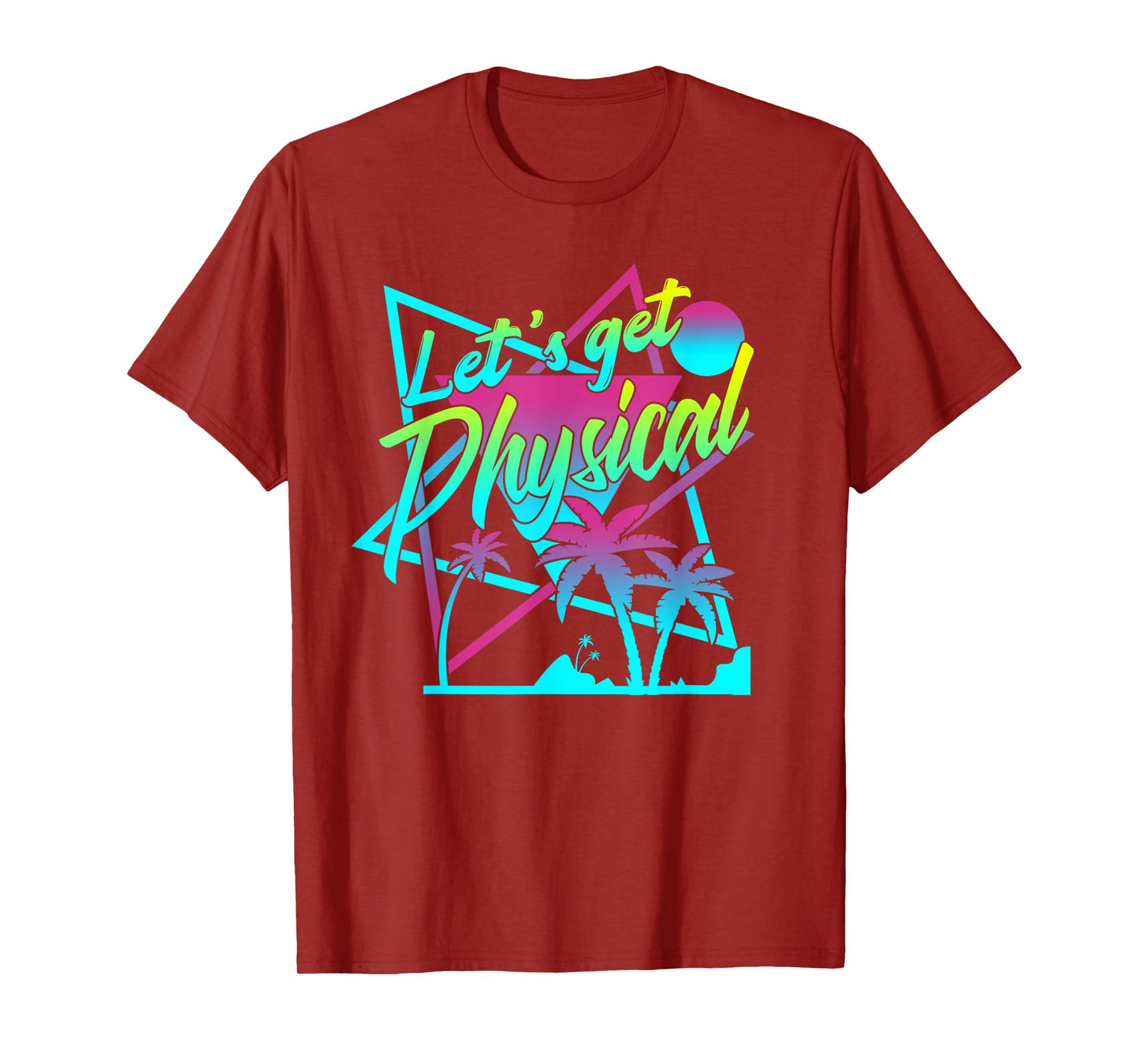 Lets Get Physical - Gym Fitness 80's Workout T-Shirt