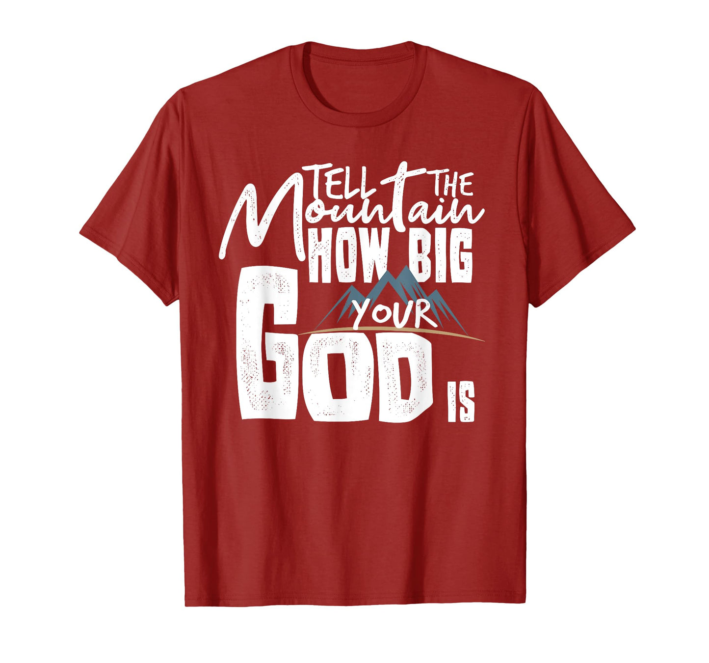 Tell The Mountain How Big Your God Is T-Shirt