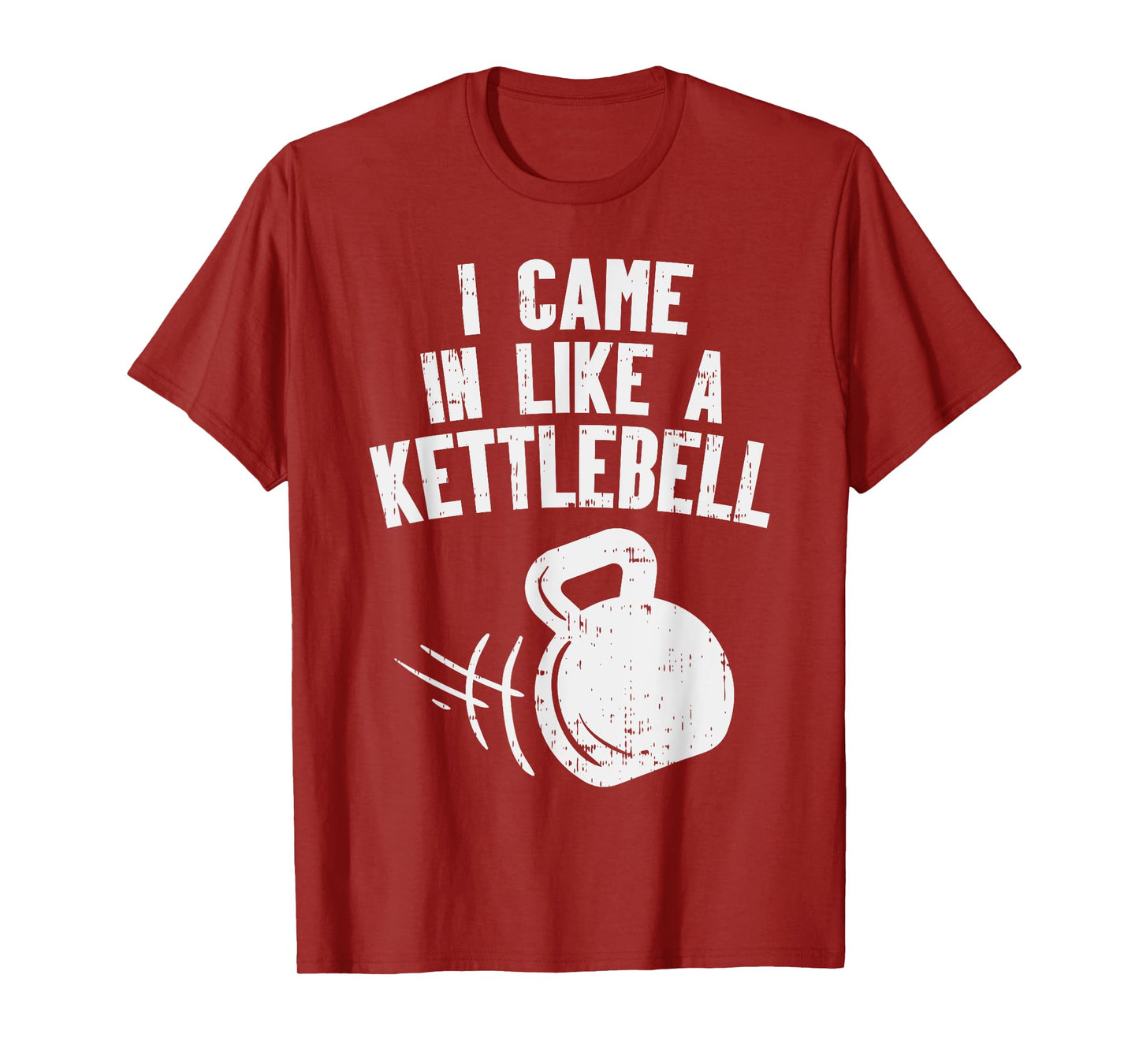 I Came In Like A Kettlebell Fitness Funny Workout Gym Muscle T-Shirt