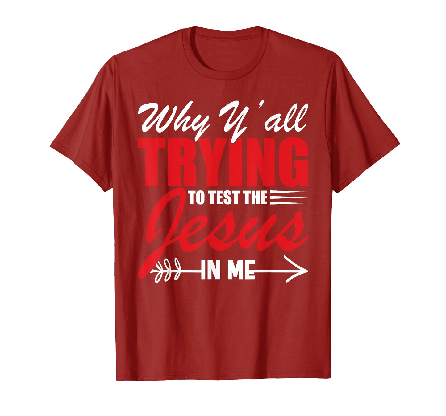 Why Y'all Trying to Test the Jesus in Me T-Shirt