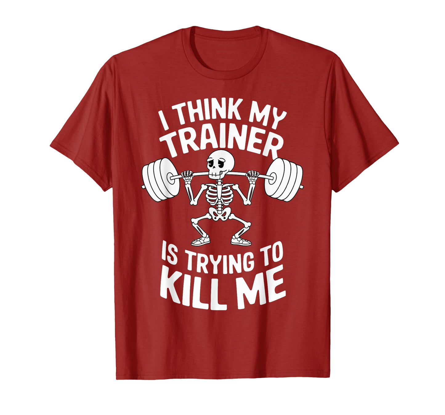 I Think My Trainer Is Trying To Kill Me T-Shirt