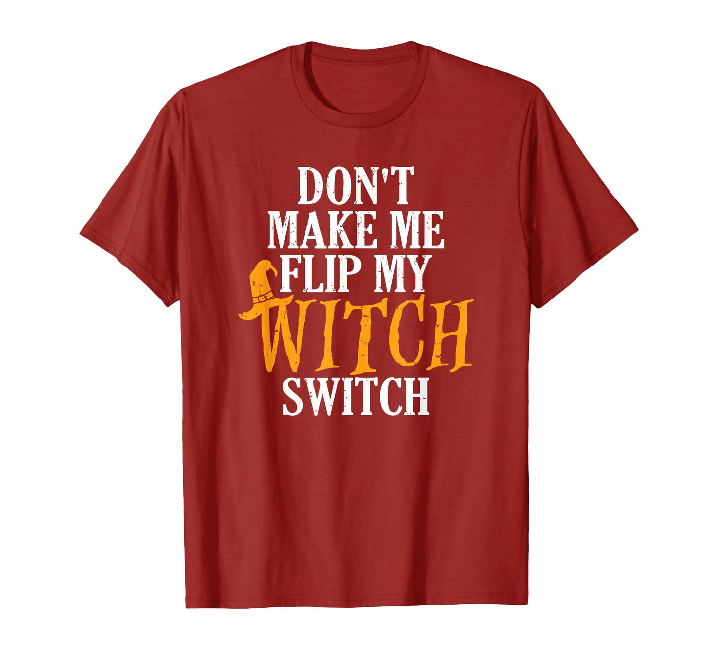 Flip My Witch Switch Funny Halloween T-Shirt