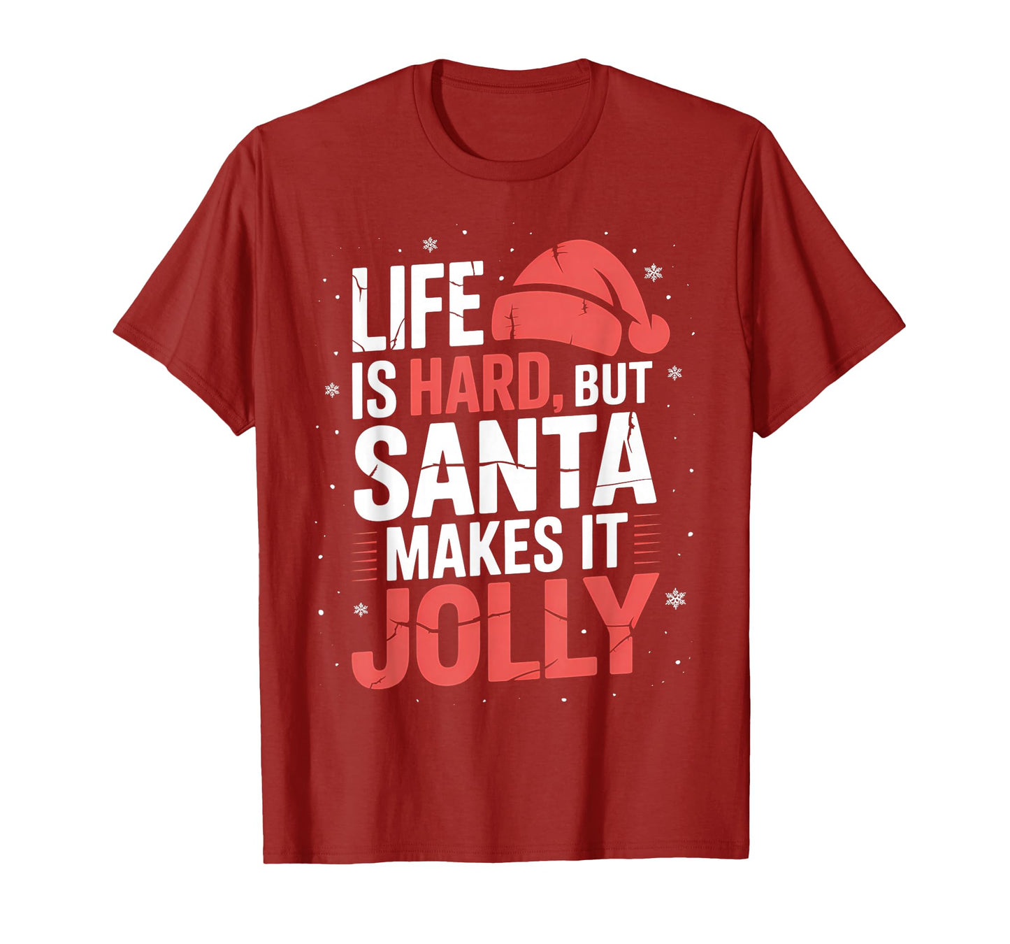 Life is Hard But Santa Makes It Jolly Funny Christmas T-Shirt