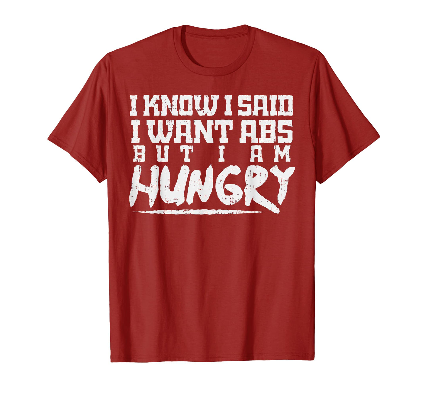 I Know I Want Abs But Hungry Funny Gym Workout Fitness Gift T-Shirt