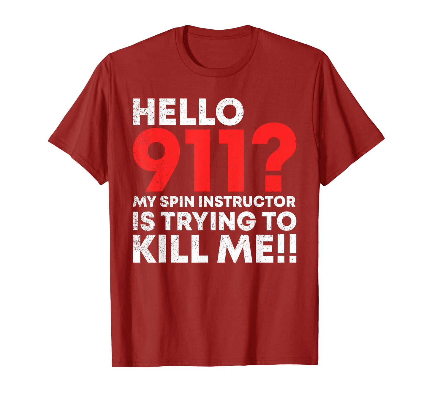 Hello 911? My Spin Instructor is Trying To Kill Me T-Shirt T-Shirt
