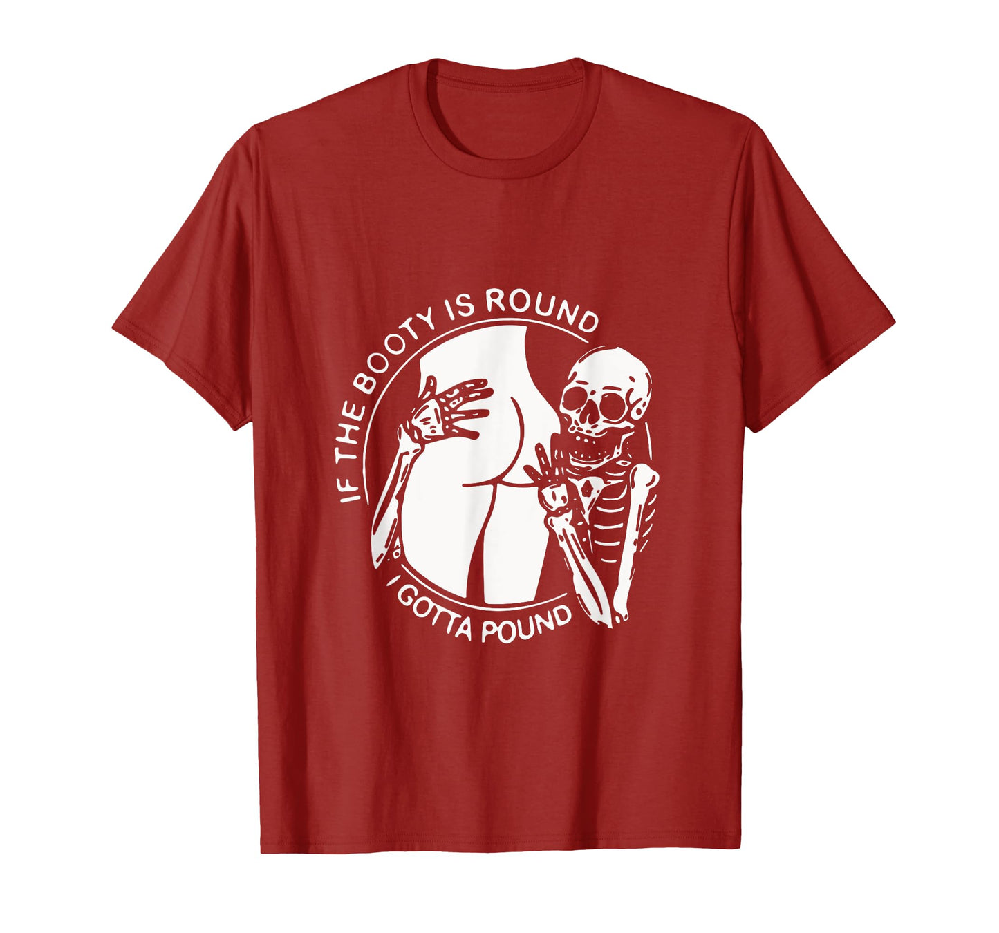 If The Booty Is Round I Gotta Pound Men Gift Tee Funny T-Shirt