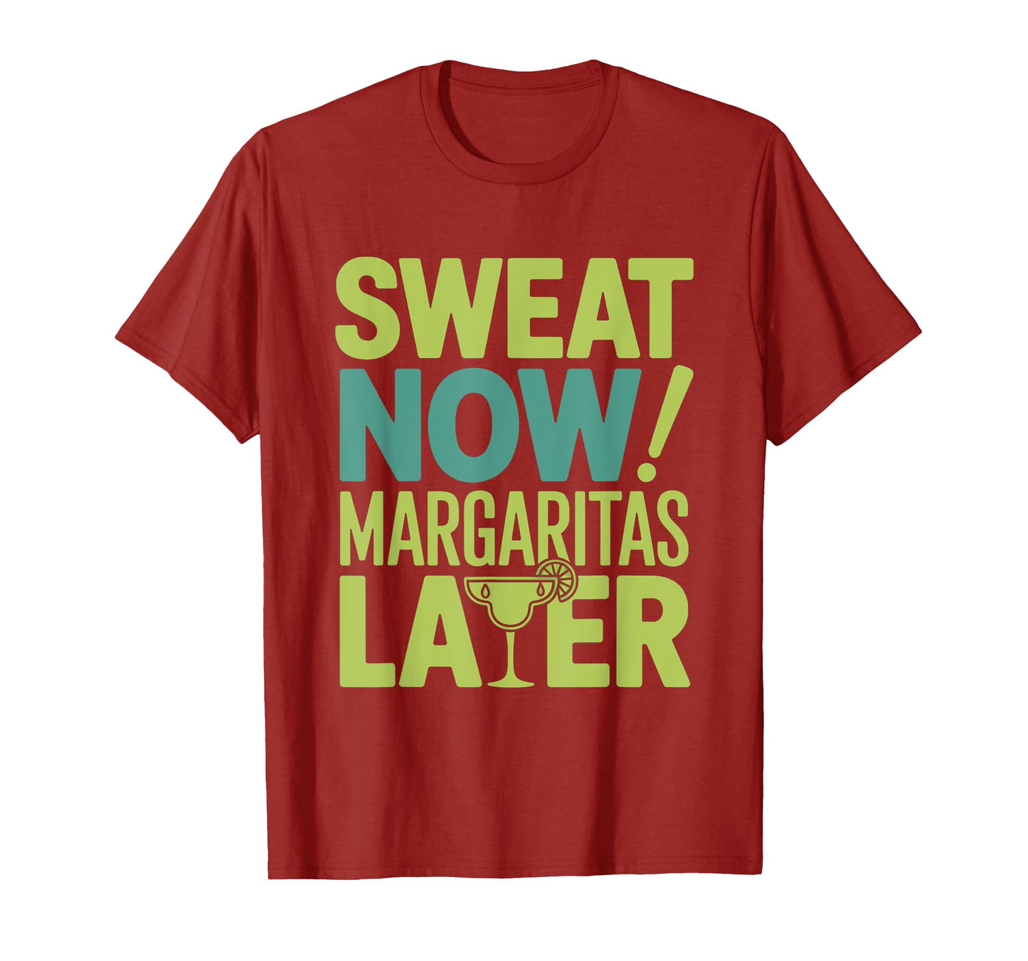 Sweat Now Margaritas Later Funny Workout Summer women men T-Shirt