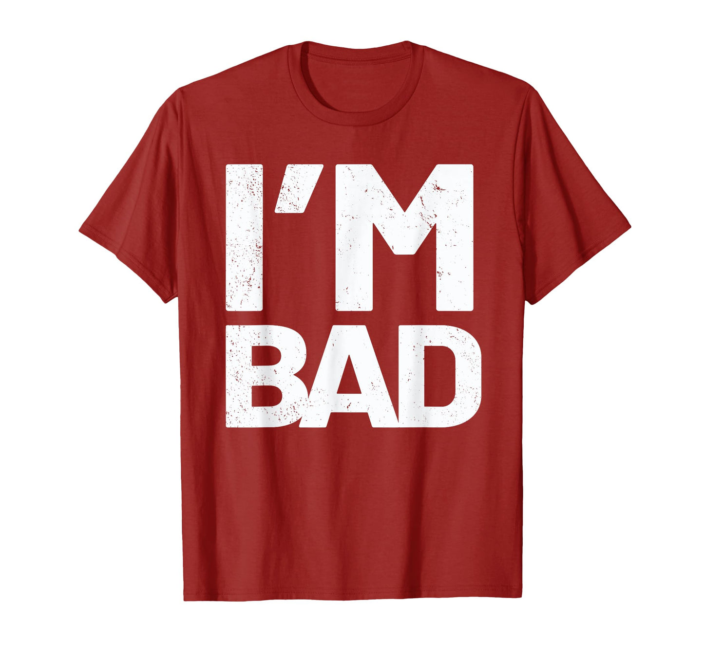 I'm Bad T-Shirt