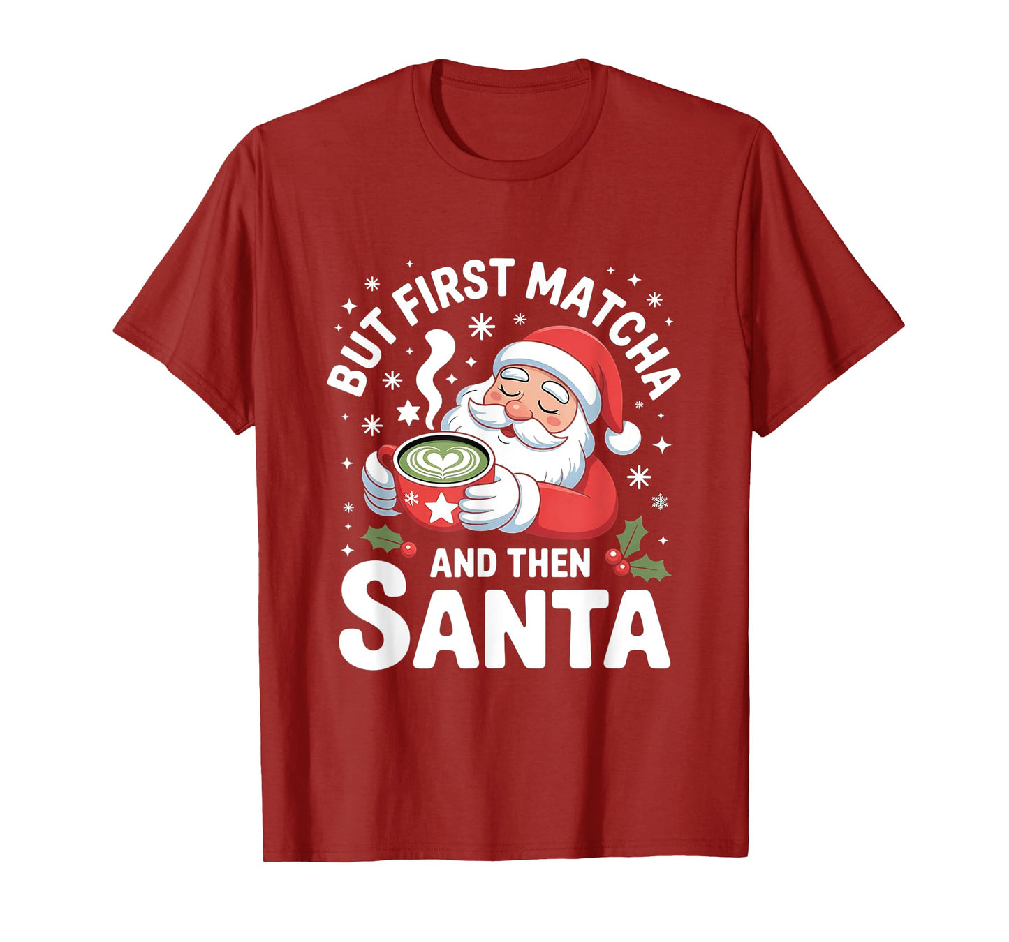 But First Matcha and Then Santa Funny Christmas Green Drink T-Shirt
