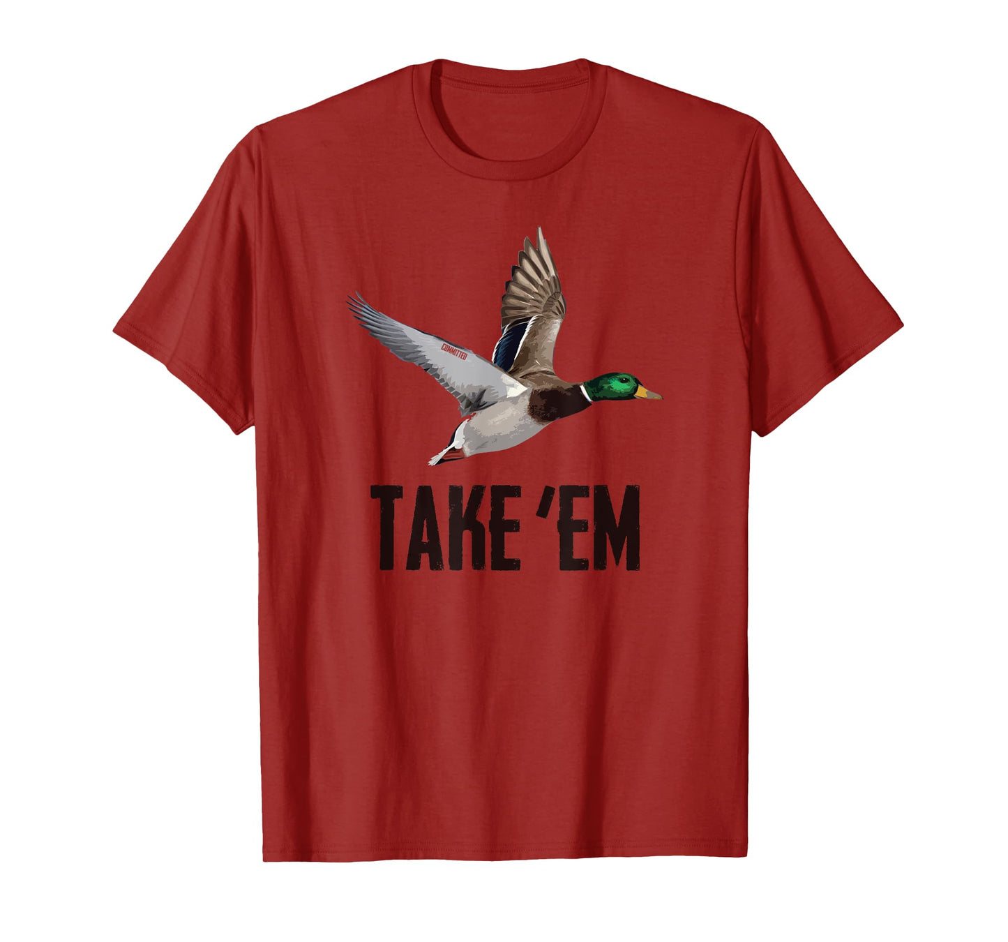 Take 'Em Flyer - Duck Hunting Shirt by Committed Waterfowl T-Shirt