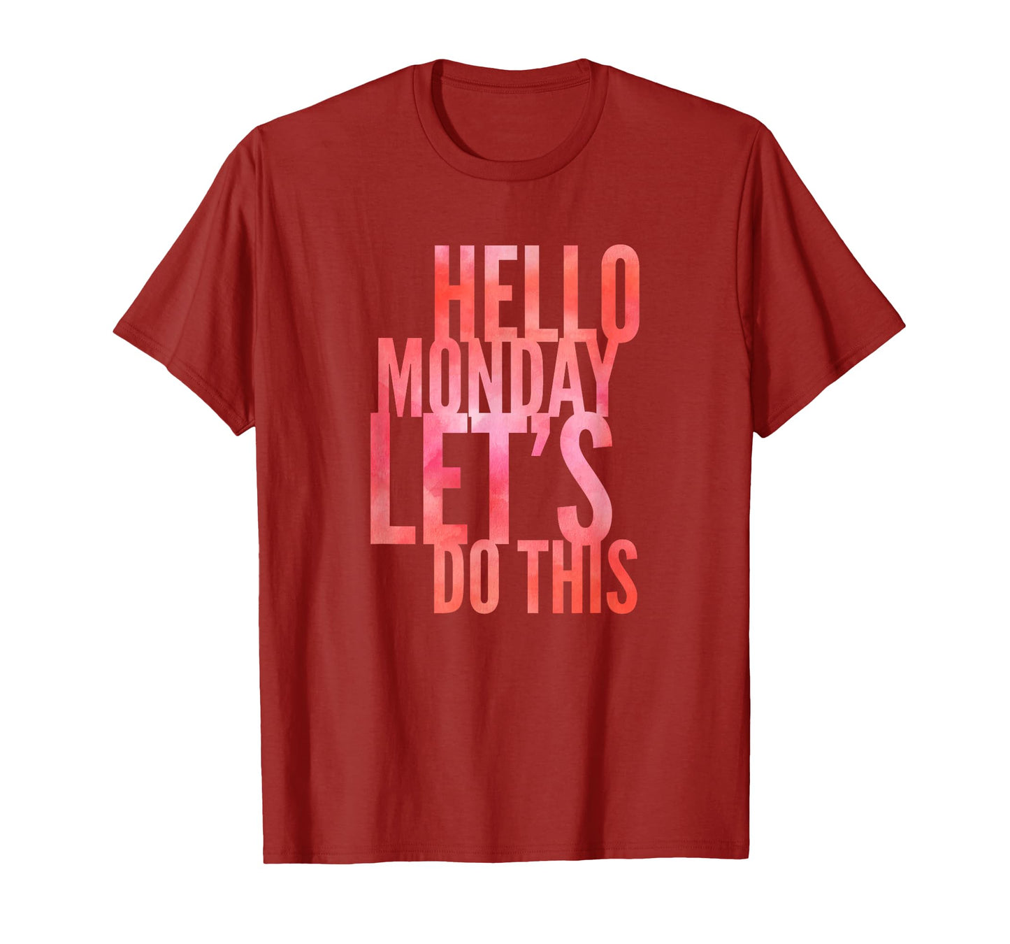Fun Hello Monday Lets Do This Positive Happy Work & Student T-Shirt