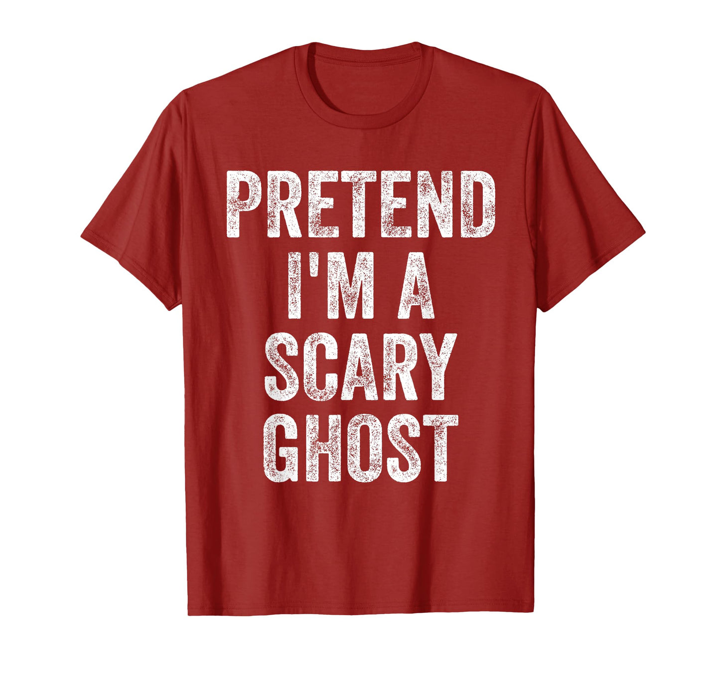 Pretend I'm A Scary Ghost Funny Joke Humor Saying Puns T-Shirt