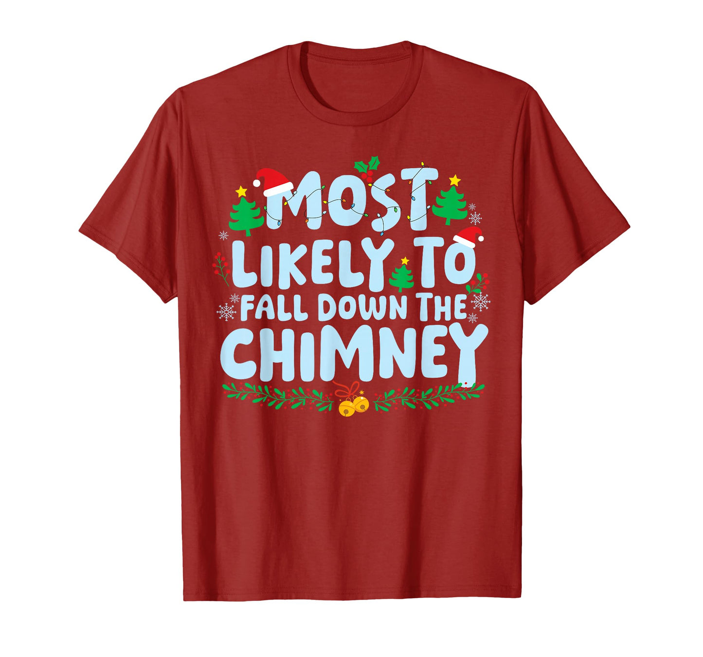 Most Likely to Fall Down The Chimney Family Matching Xmas T-Shirt