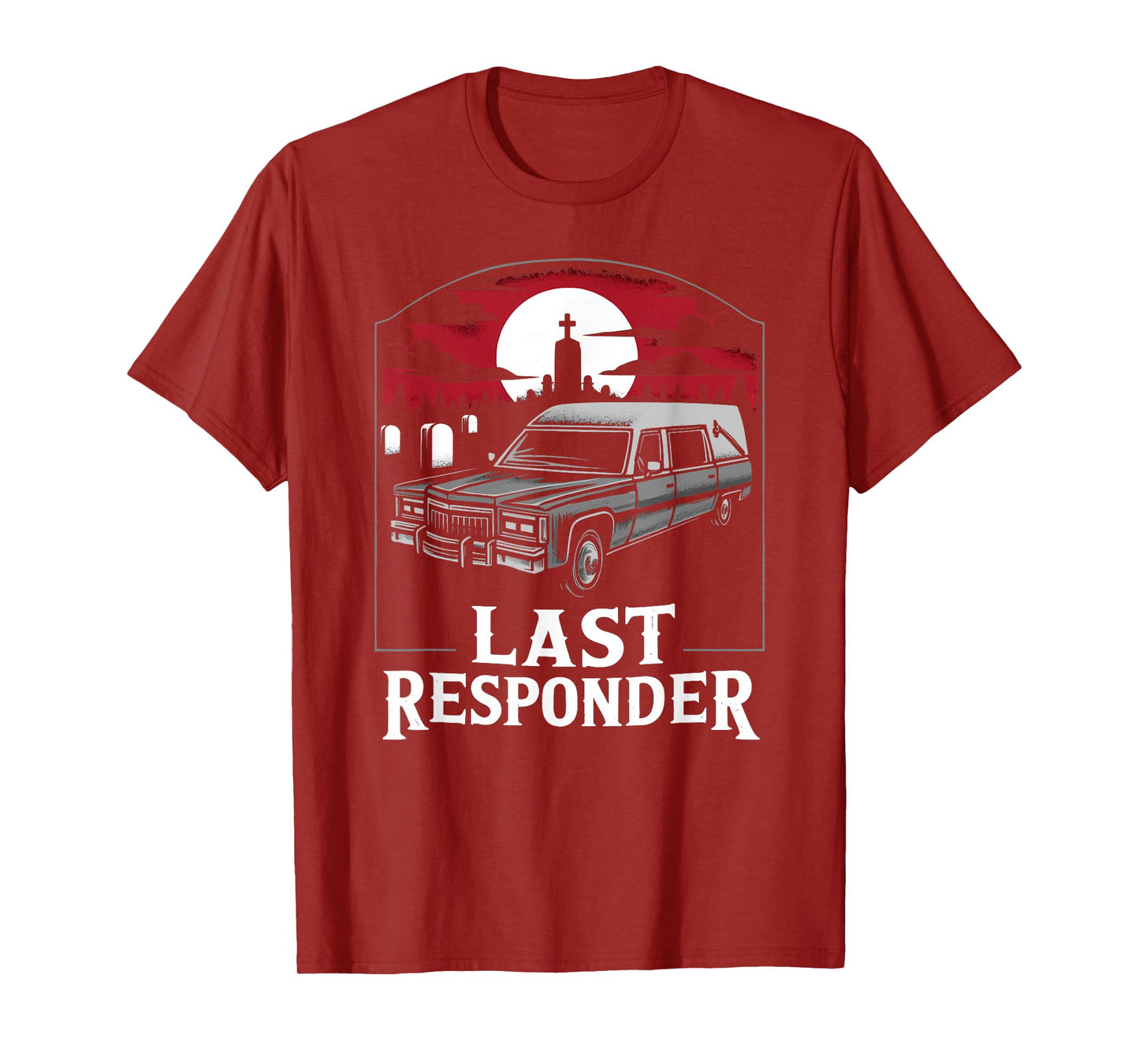 Last Responder Hearse Funny Dark Humor Morbid Death Alt Goth T-Shirt