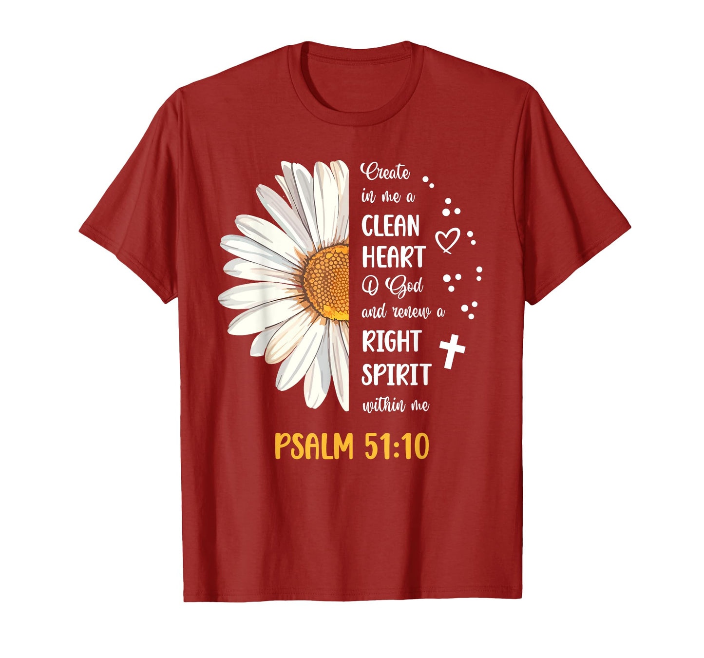 Daisy Psalm 51:10 Create In Me A Clean Heart Bible Verse T-Shirt