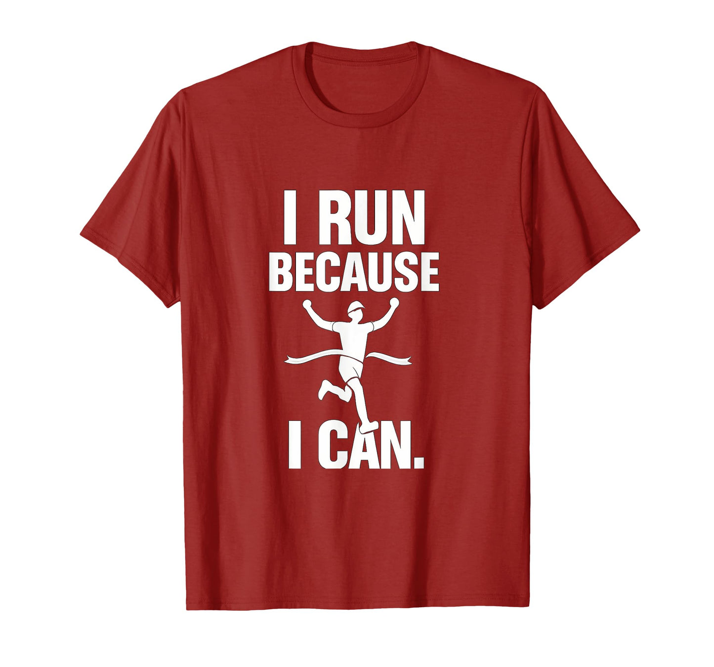 Motivational Trail Running I Run Because I Can White Graphic T-Shirt