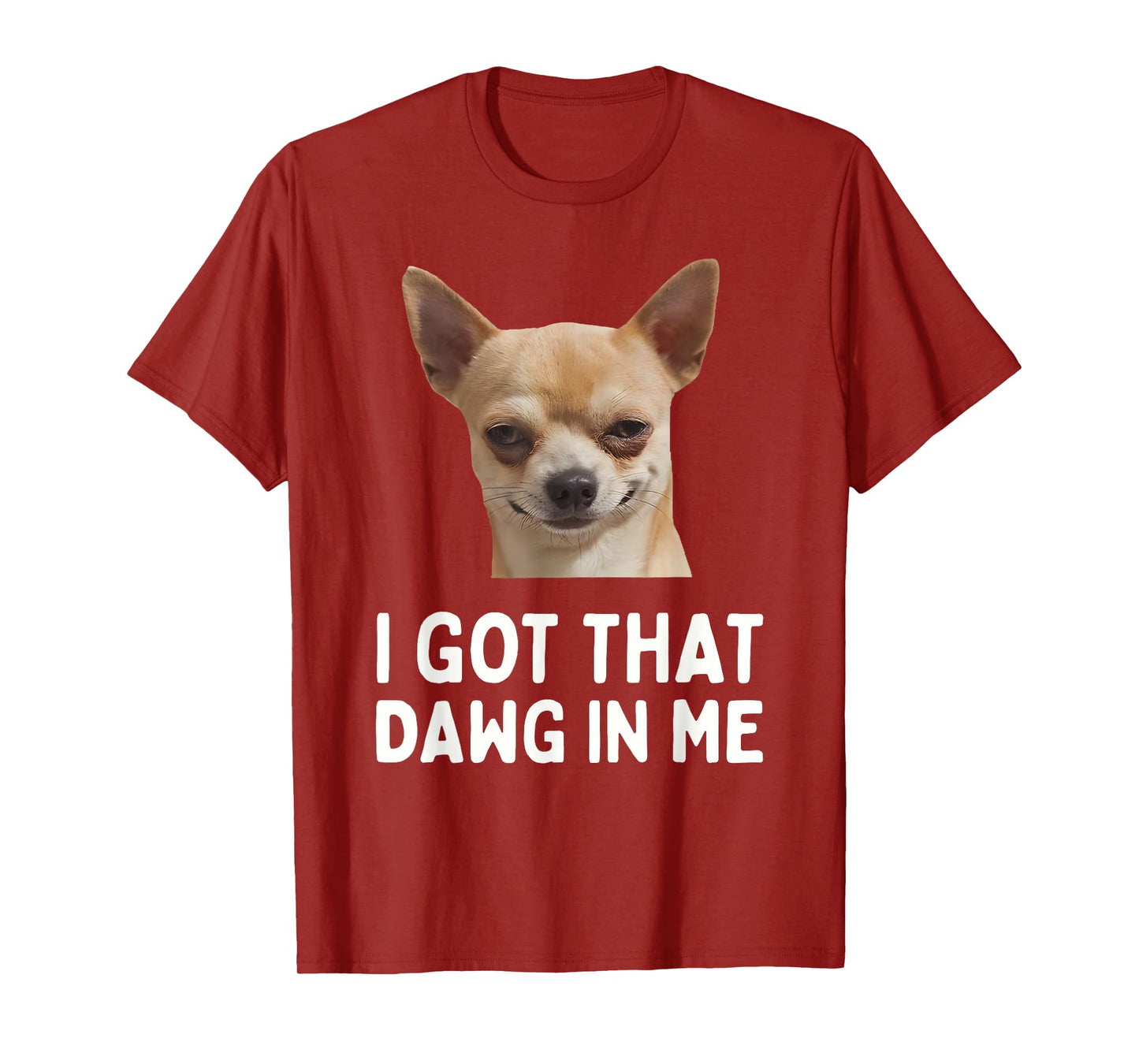 I Got That Dawg in Me Funny Dog T-Shirt