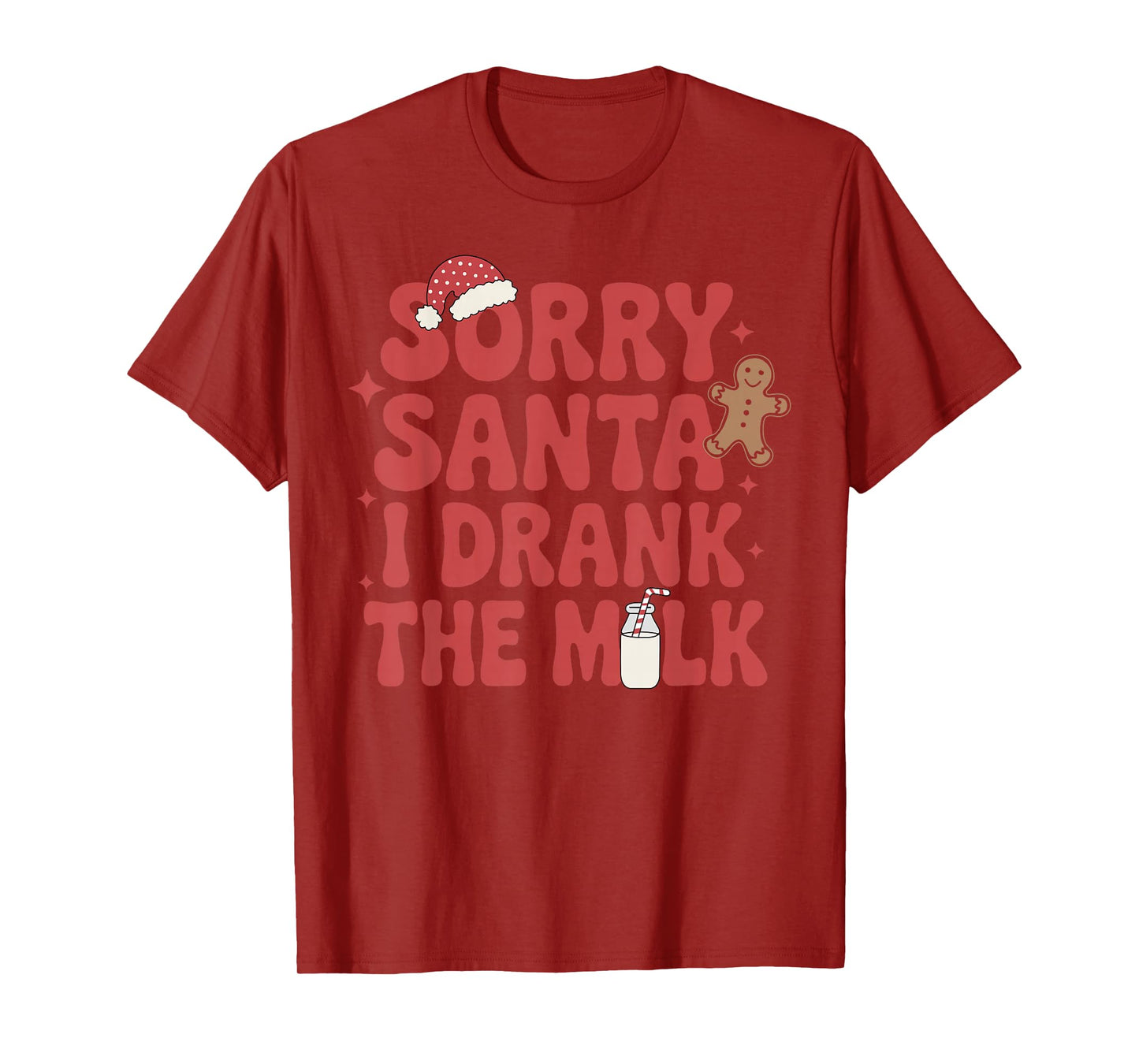 Sorry Santa I Drank The Milk Christmas T-Shirt