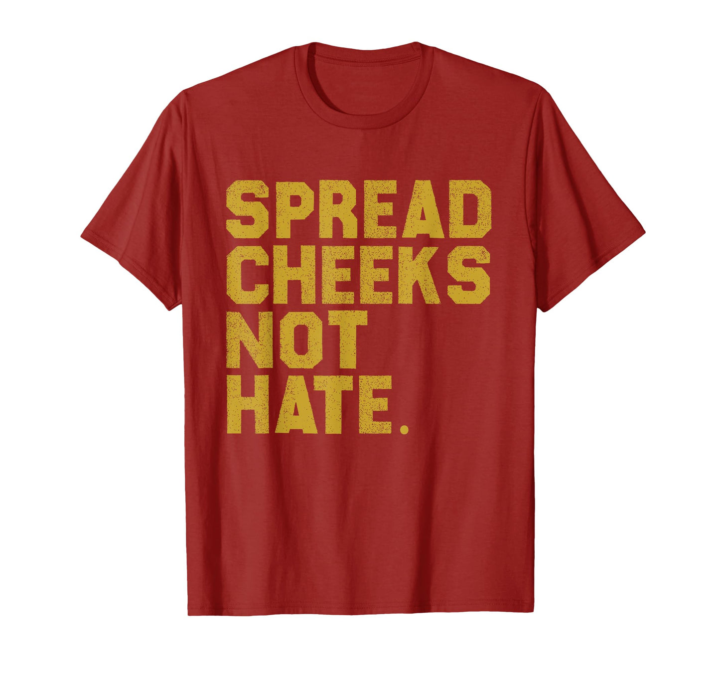 Funny Gym Quote Spread Cheeks Not Hate Fitness Lover Workout T-Shirt