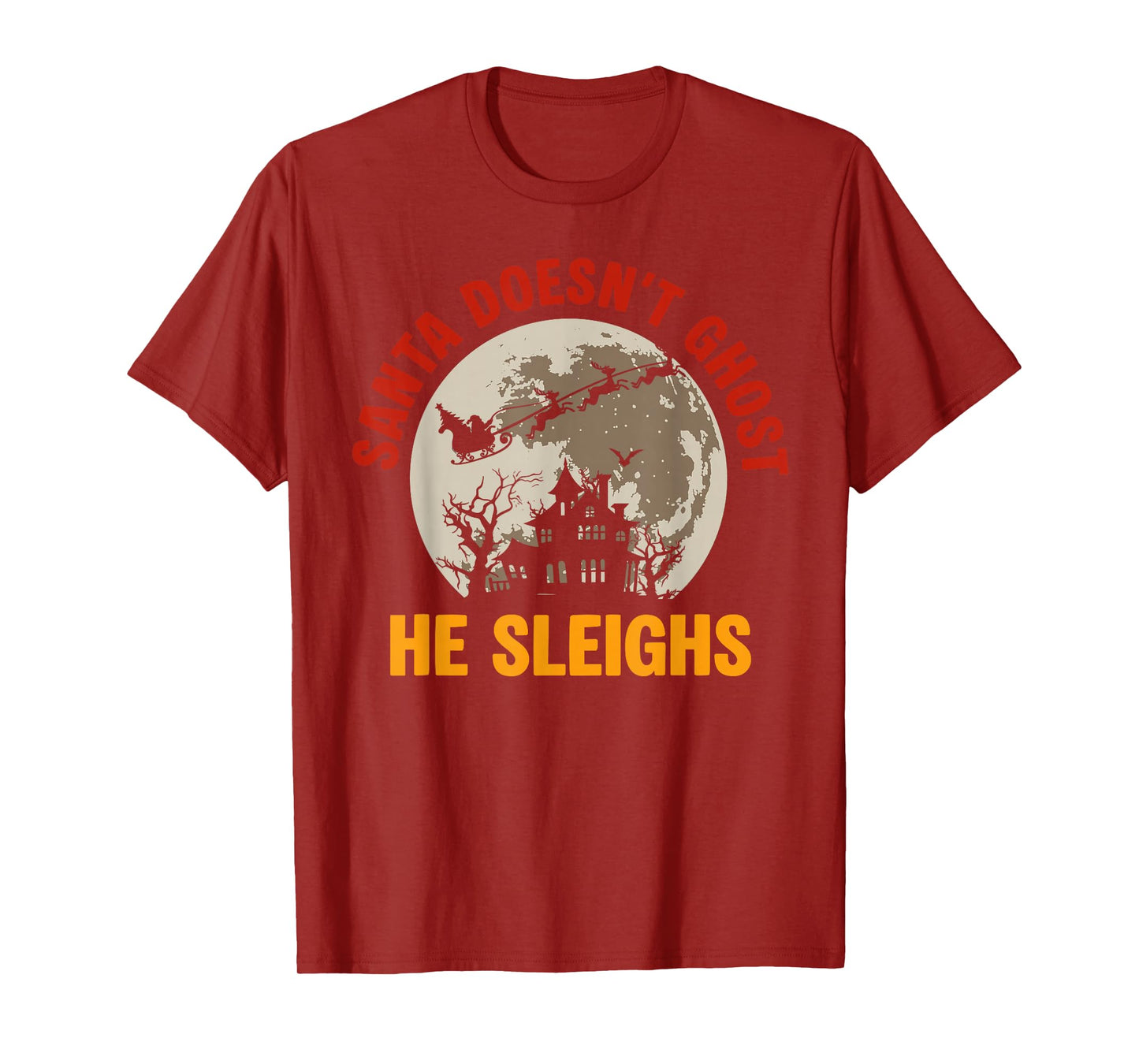Santa Doesn't Ghost He Sleighs Christmas Santa Xmas Family T-Shirt