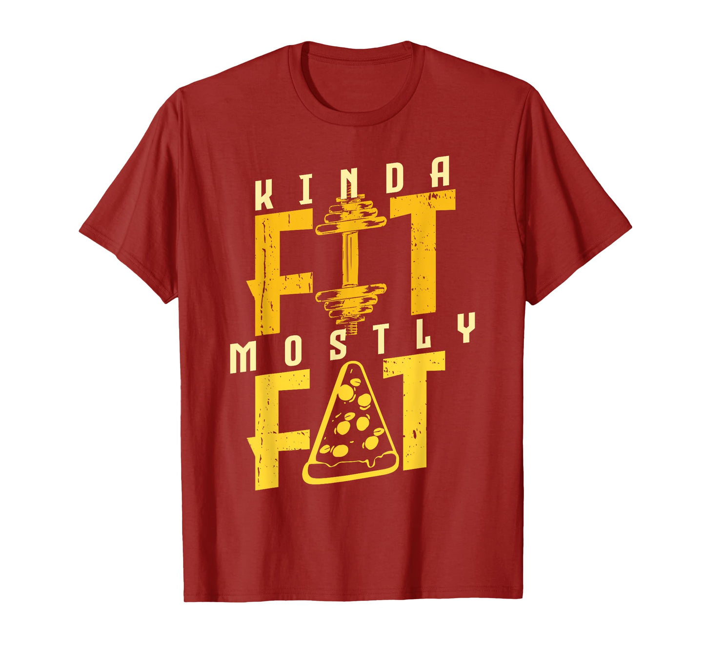Kinda Fit Mostly Fat Pizza Lover Exercise Workout Fitness T-Shirt