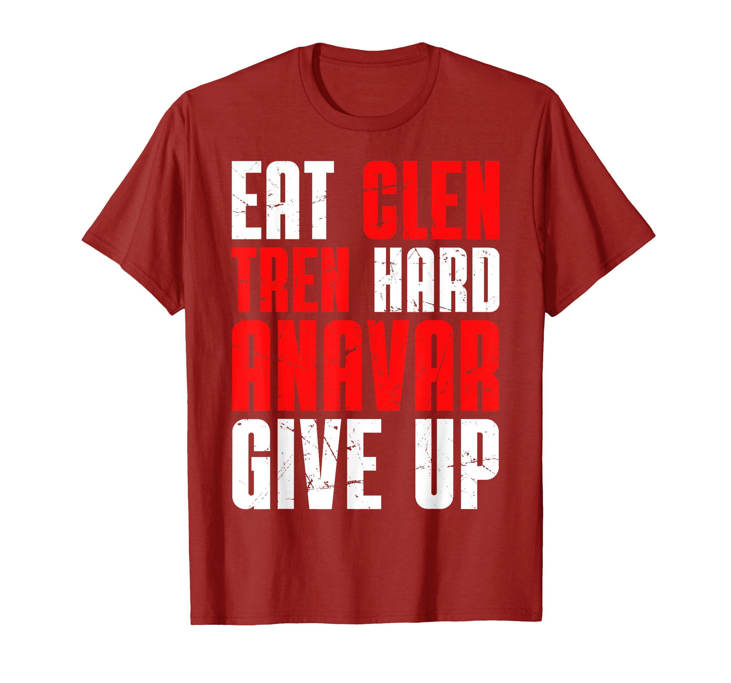 Eat Clen Tren Hard Anavar Give Up T-Shirt