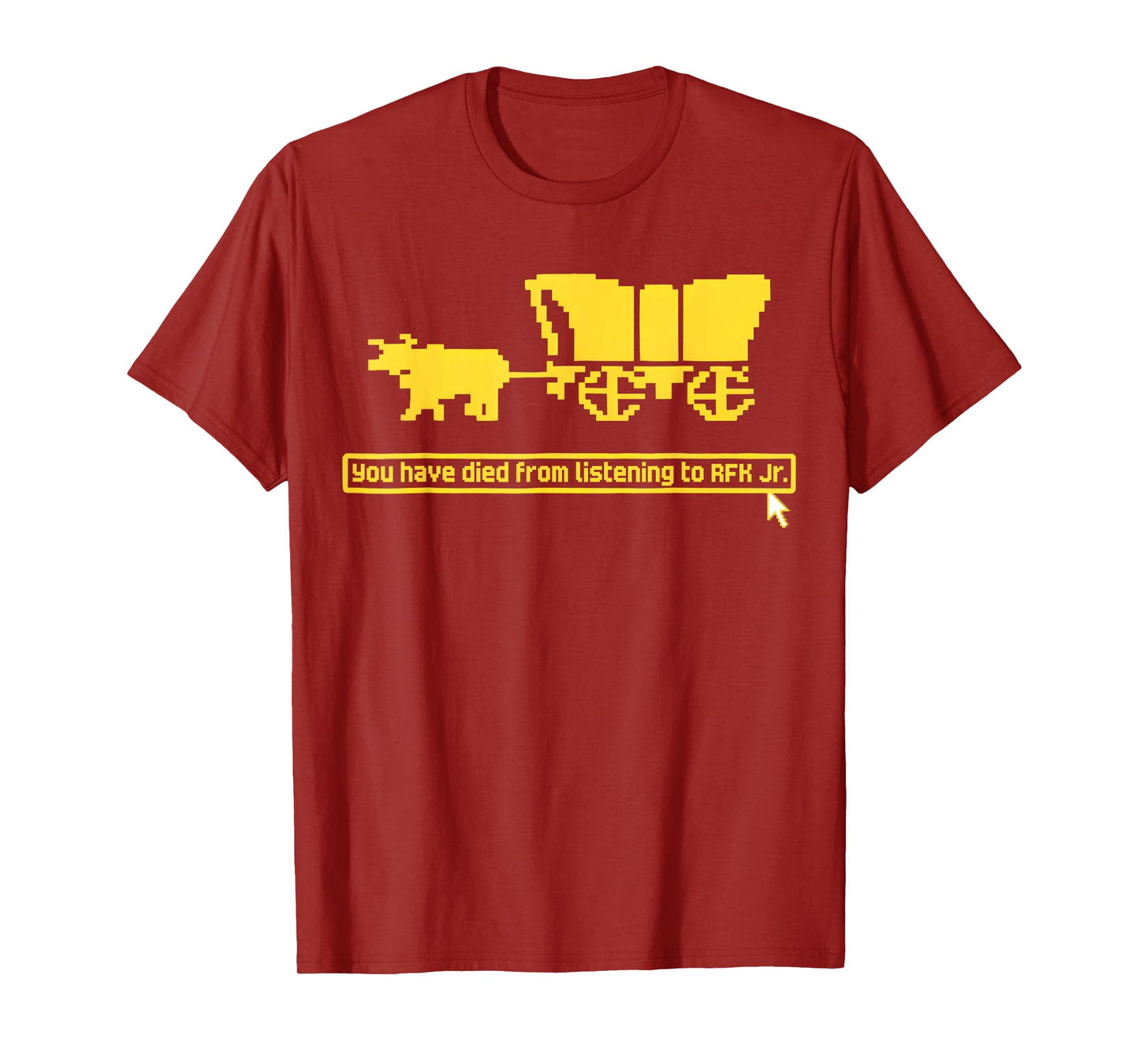 Funny You Have Died from Listening to RFK Jr T-Shirt