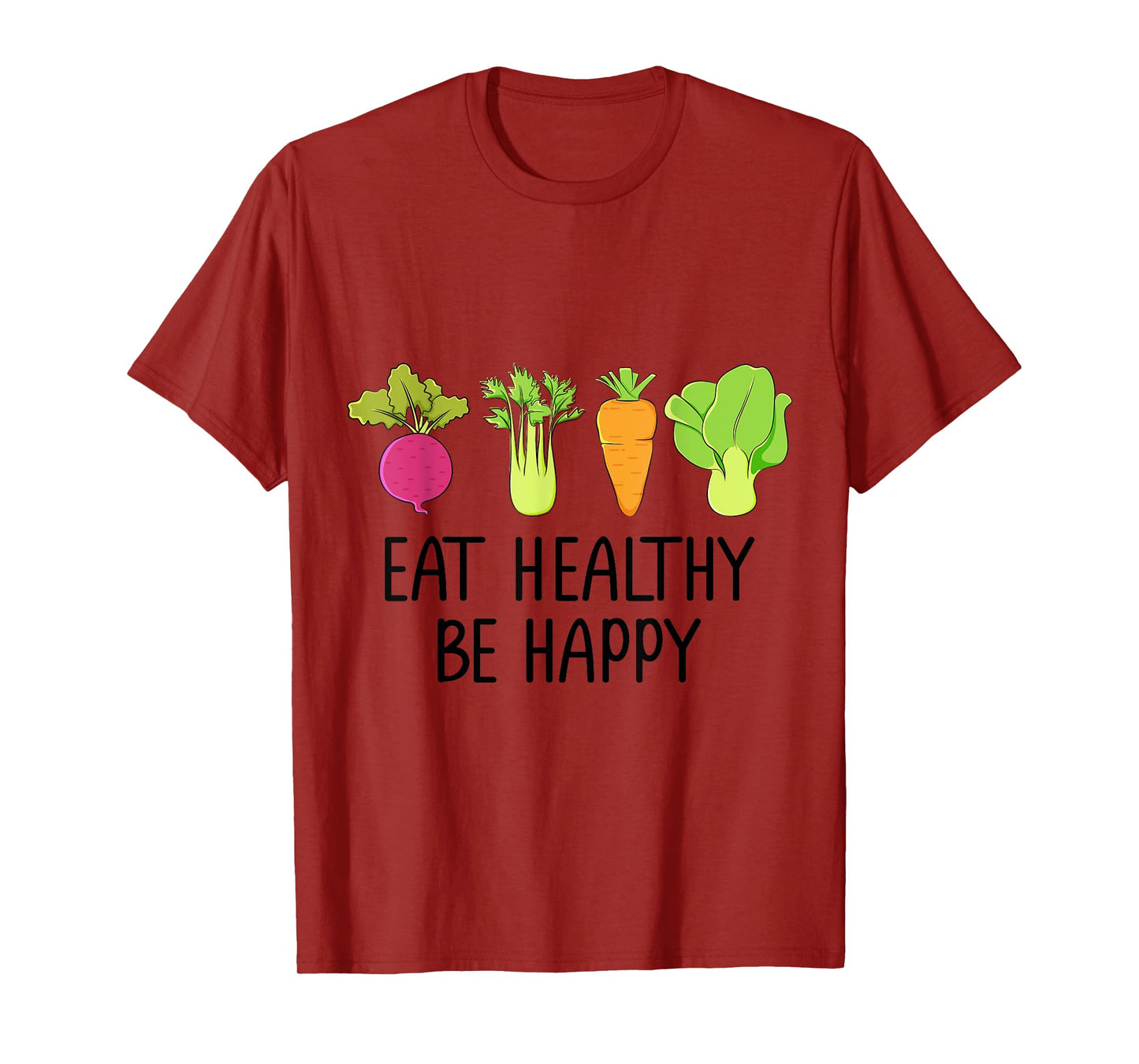 Eat healthy Eat green veggies Be healthy and happy T-Shirt