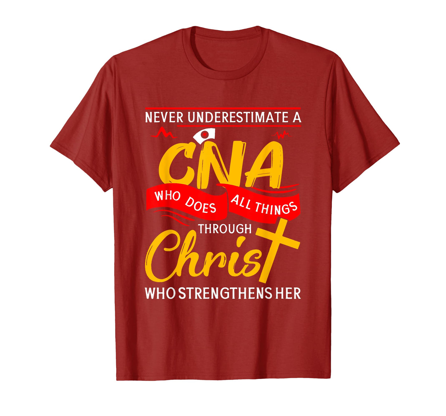 Never Underestimate A CNA Who Does All Things Through Christ T-Shirt