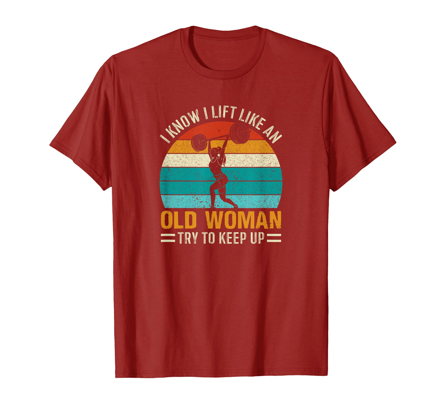 Funny Classic Retro I Know I Lift Like An Old Woman Vintage T-Shirt
