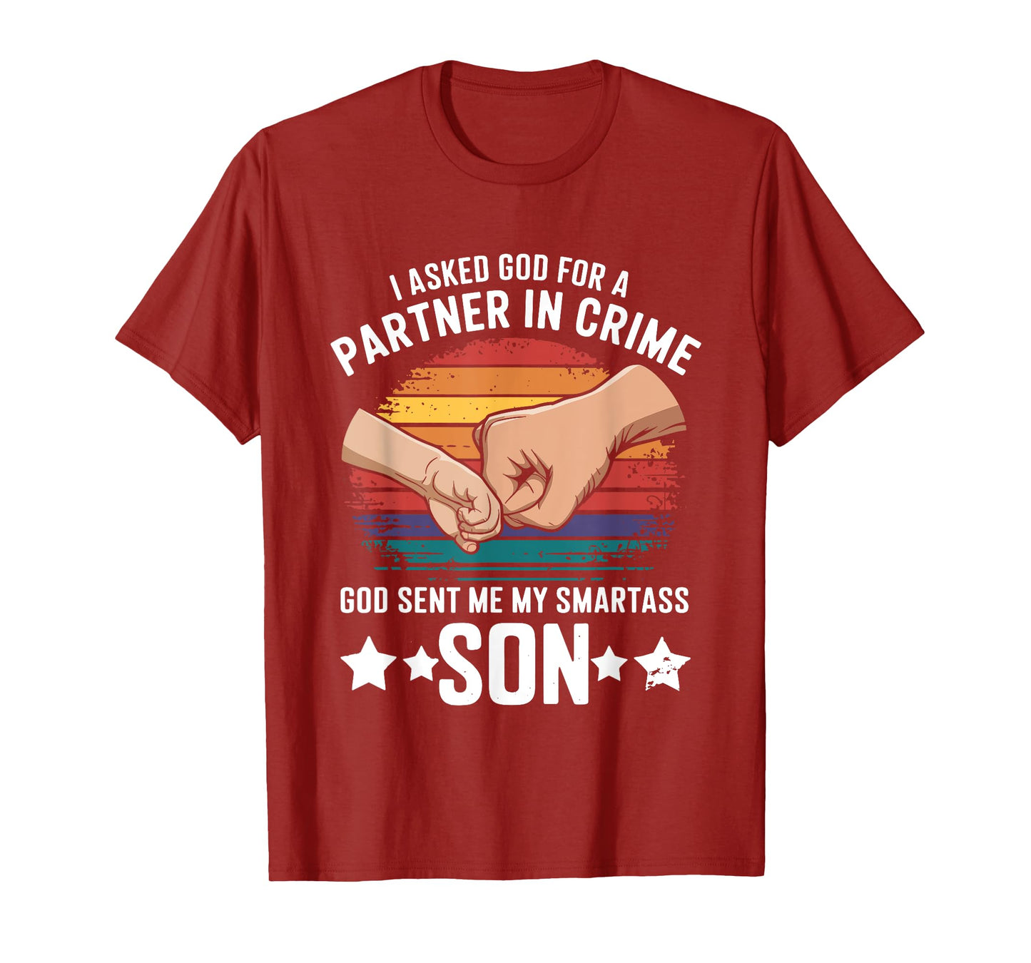 I Asked God Partner In Crime He Sent Smartass Son Joke T-Shirt