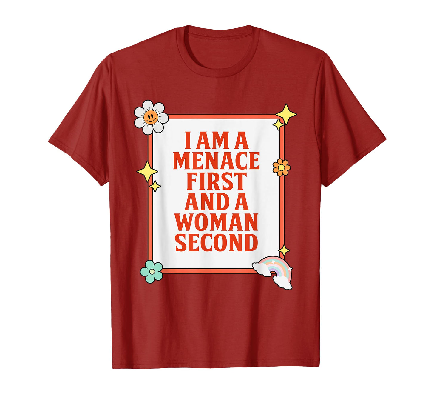 I Am A Menace First And A Woman Second Design T-Shirt
