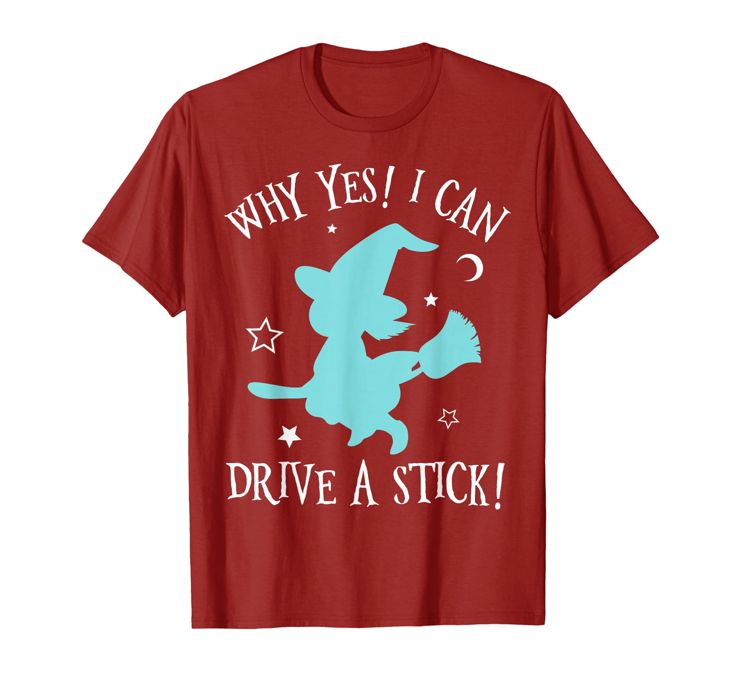 Why Yes Actually I Can Drive A Stick - Halloween Witch Broom T-Shirt