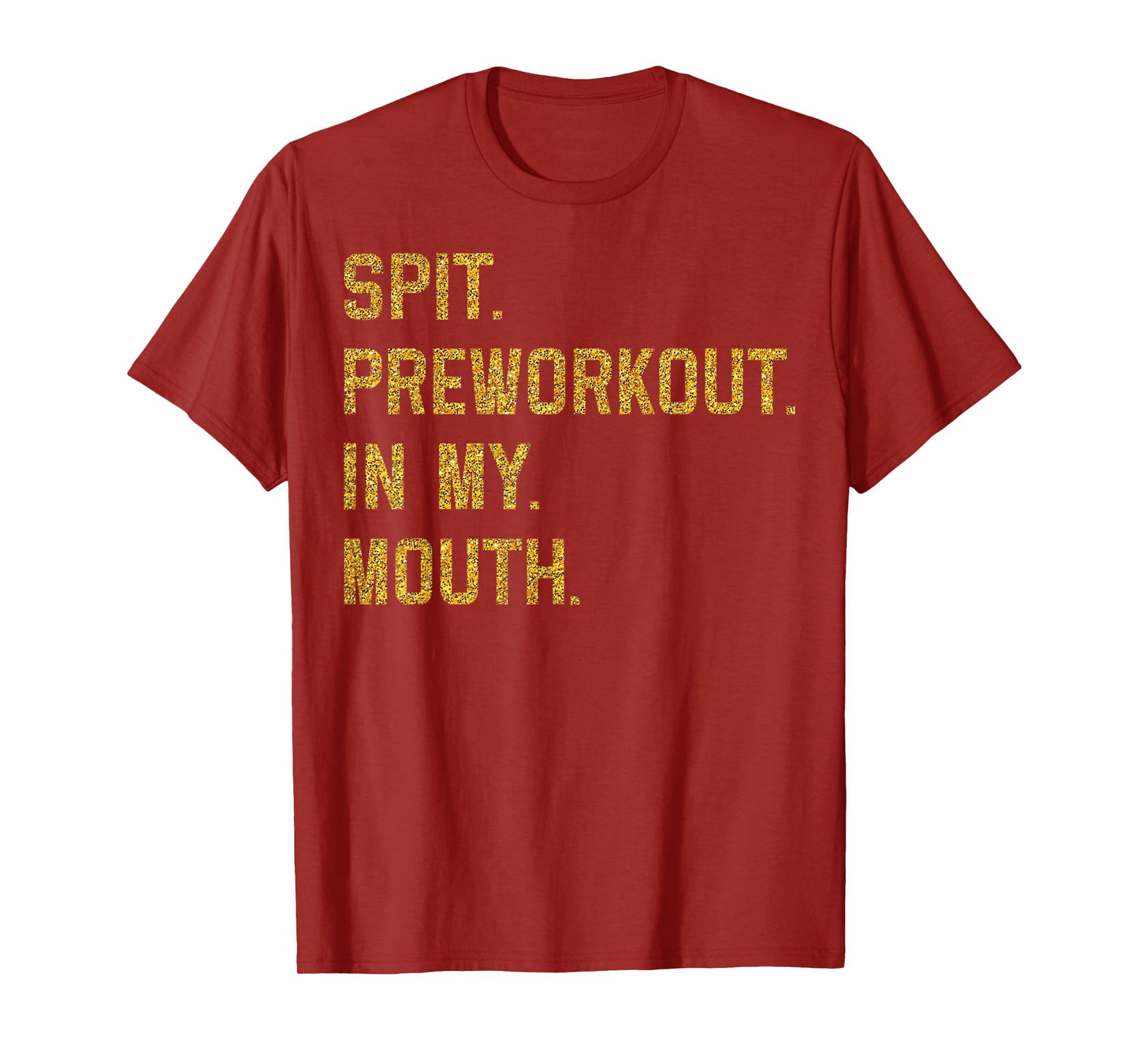 Spit Preworkout In My Mouth T-Shirt